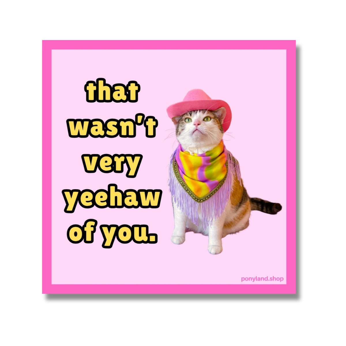 "Wasn't Very Yeehaw' Sticker