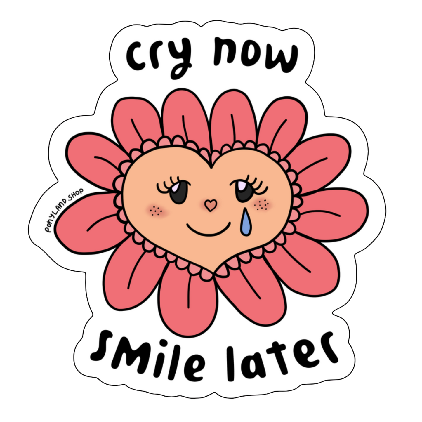 'Cry Now, Smile Later' Sticker