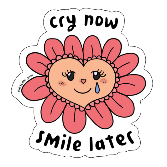 'Cry Now, Smile Later' Sticker
