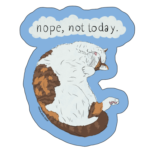 'Nope, Not Today.' Sticker